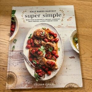 Half Baked Harvest Super Simple Cookbook
